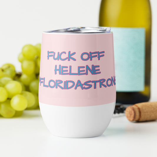 F OFF HELENE WINE TUMBLER FLORIDA STRONG Wine tumbler