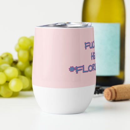 F OFF HELENE WINE TUMBLER FLORIDA STRONG Wine tumbler